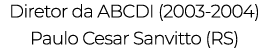 Diretor da ABCDI (2003-2004) Paulo Cesar Sanvitto (RS)