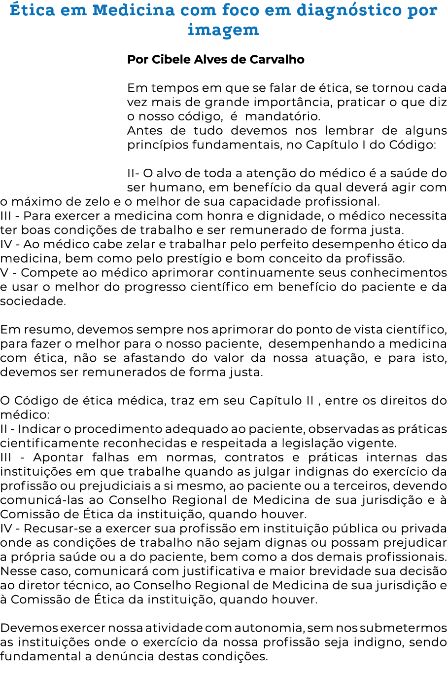 Ética em Medicina com foco em diagnóstico por imagem  Por Cibele Alves de Carvalho  Em tempos em que se falar de étic   