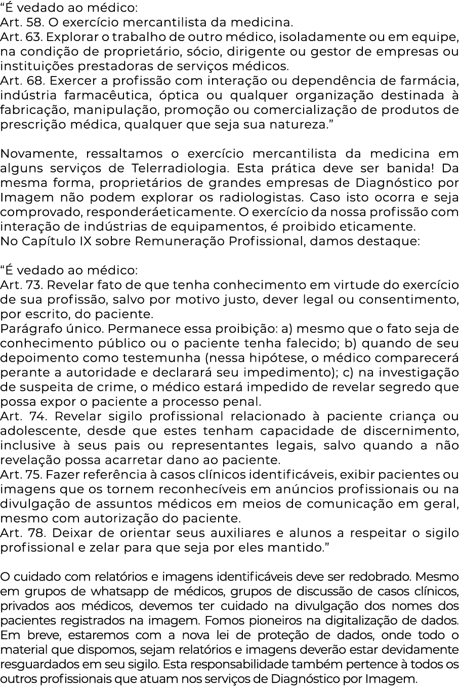  E  vedado ao me dico: Art  58  O exerci cio mercantilista da medicina  Art  63  Explorar o trabalho de outro me dico   