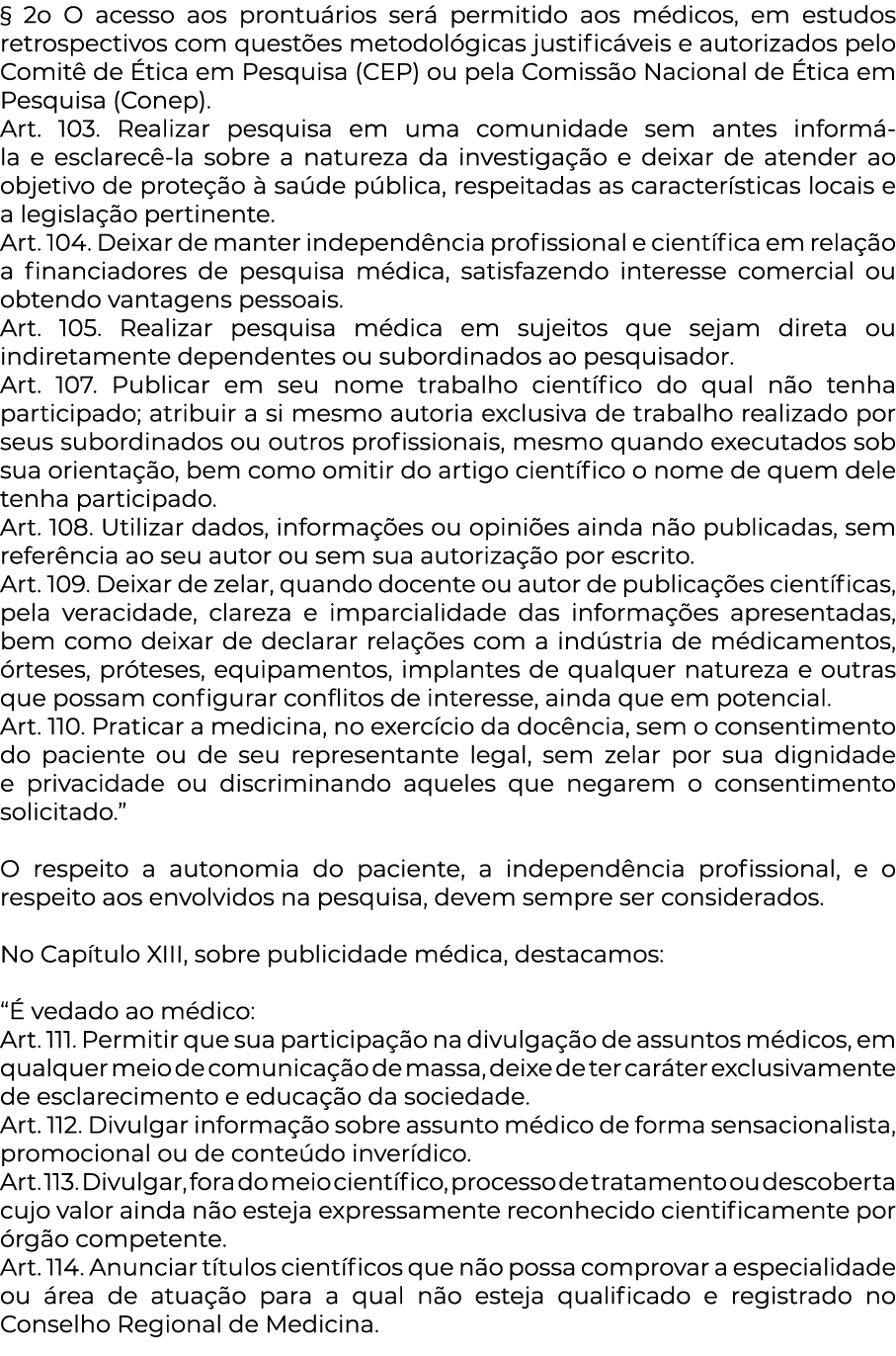   2o O acesso aos prontua rios sera  permitido aos me dicos, em estudos retrospectivos com questo es metodolo gicas j   