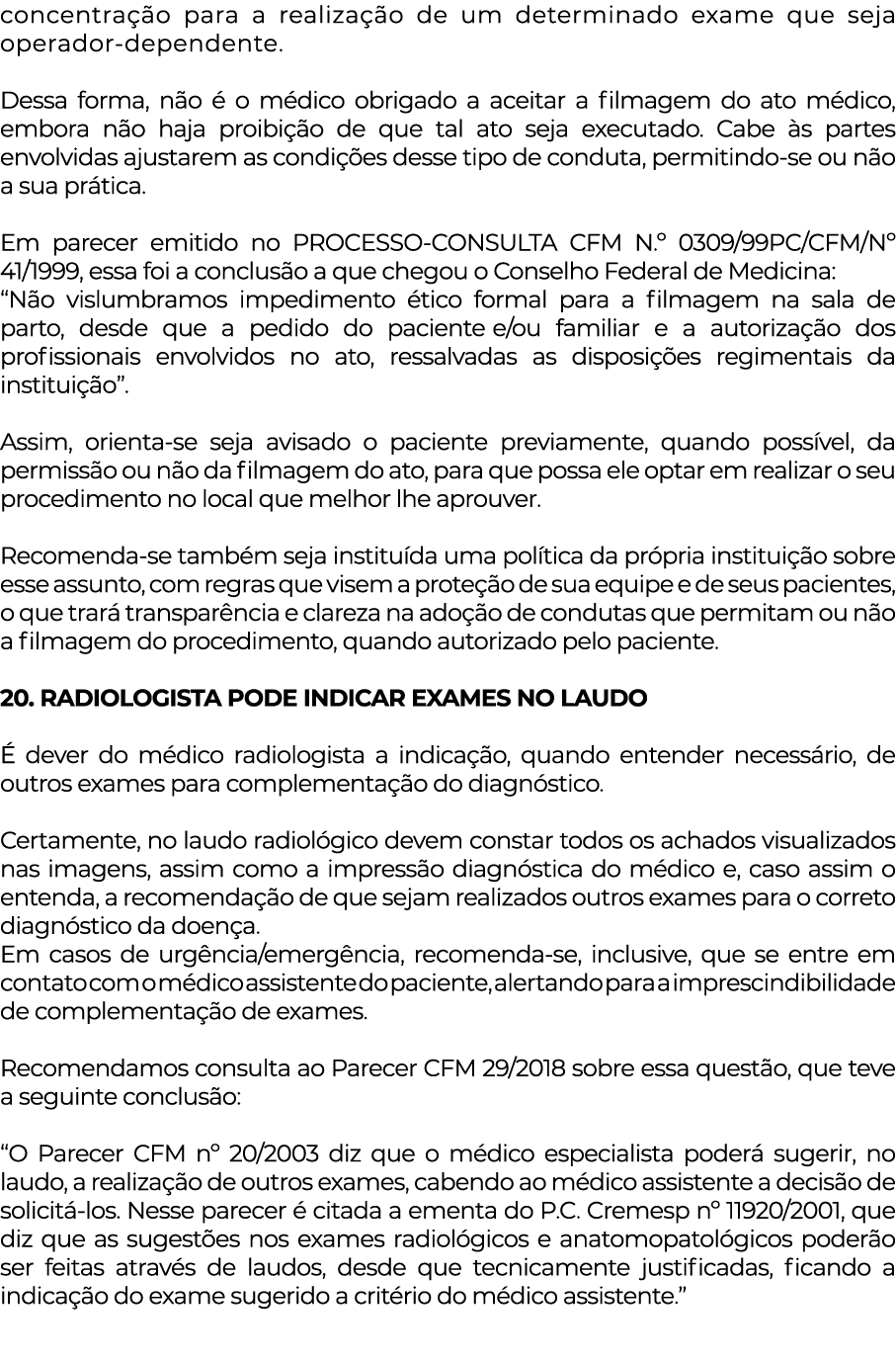 concentração para a realização de um determinado exame que seja operador-dependente  Dessa forma, não é o médico obri   