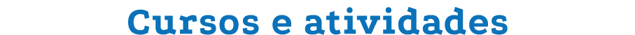 Cursos e atividades