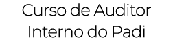 Curso de Auditor Interno do Padi 