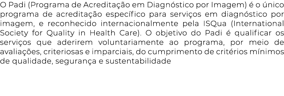 O Padi (Programa de Acreditação em Diagnóstico por Imagem) é o único programa de acreditação específico para serviços   