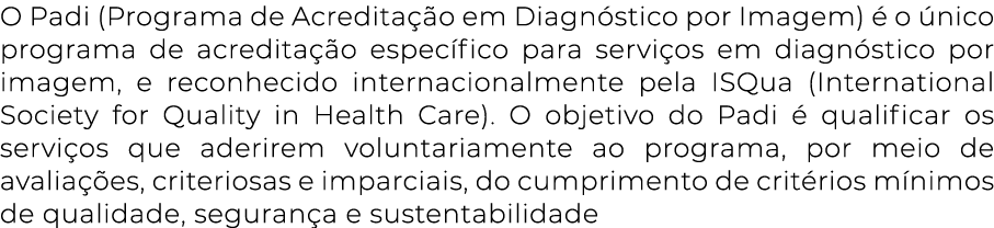 O Padi (Programa de Acreditação em Diagnóstico por Imagem) é o único programa de acreditação específico para serviços   