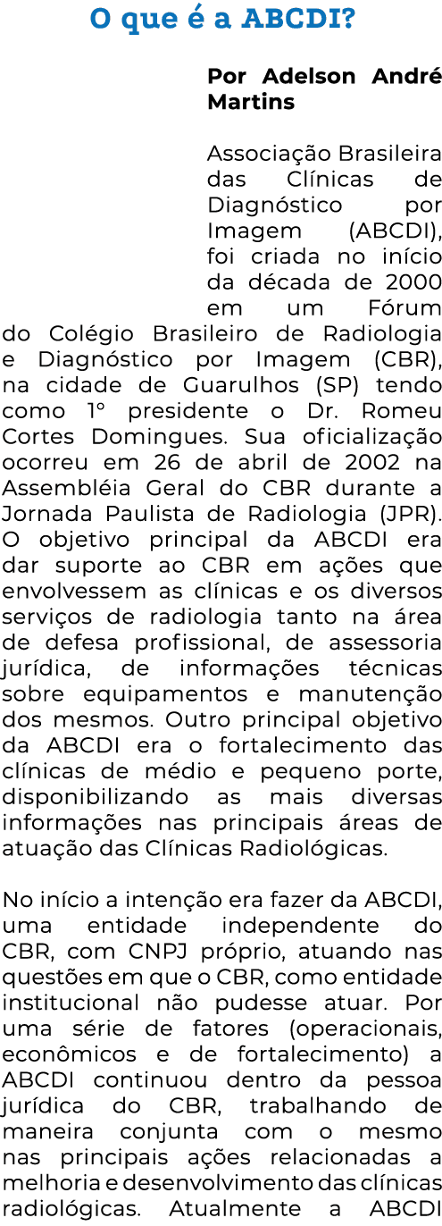 O que é a ABCDI  Por Adelson André Martins Associação Brasileira das Clínicas de Diagnóstico por Imagem (ABCDI), foi    