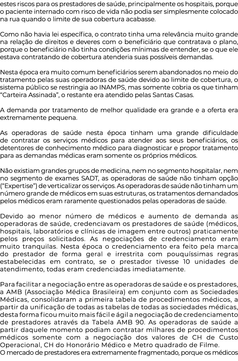 estes riscos para os prestadores de saúde, principalmente os hospitais, porque o paciente internado com risco de vida   