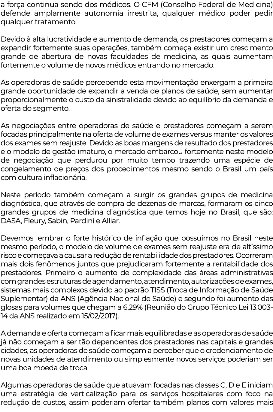 a força continua sendo dos médicos  O CFM (Conselho Federal de Medicina) defende amplamente autonomia irrestrita, qua   