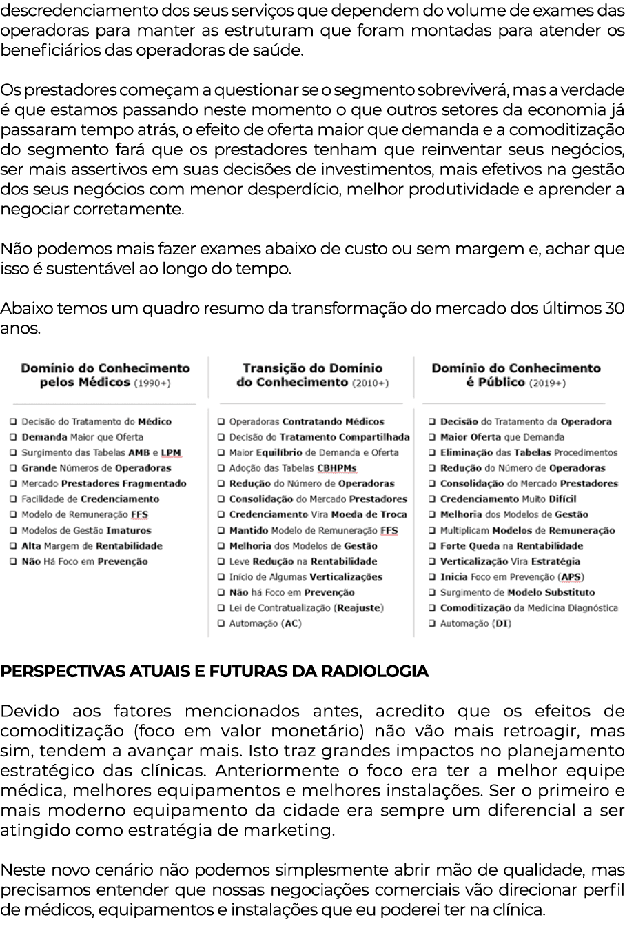 descredenciamento dos seus serviços que dependem do volume de exames das operadoras para manter as estruturam que for   