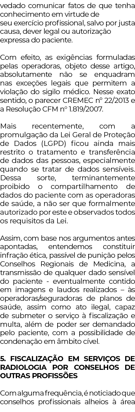 vedado comunicar fatos de que tenha conhecimento em virtude de seu exercício profissional, salvo por justa causa, dev   