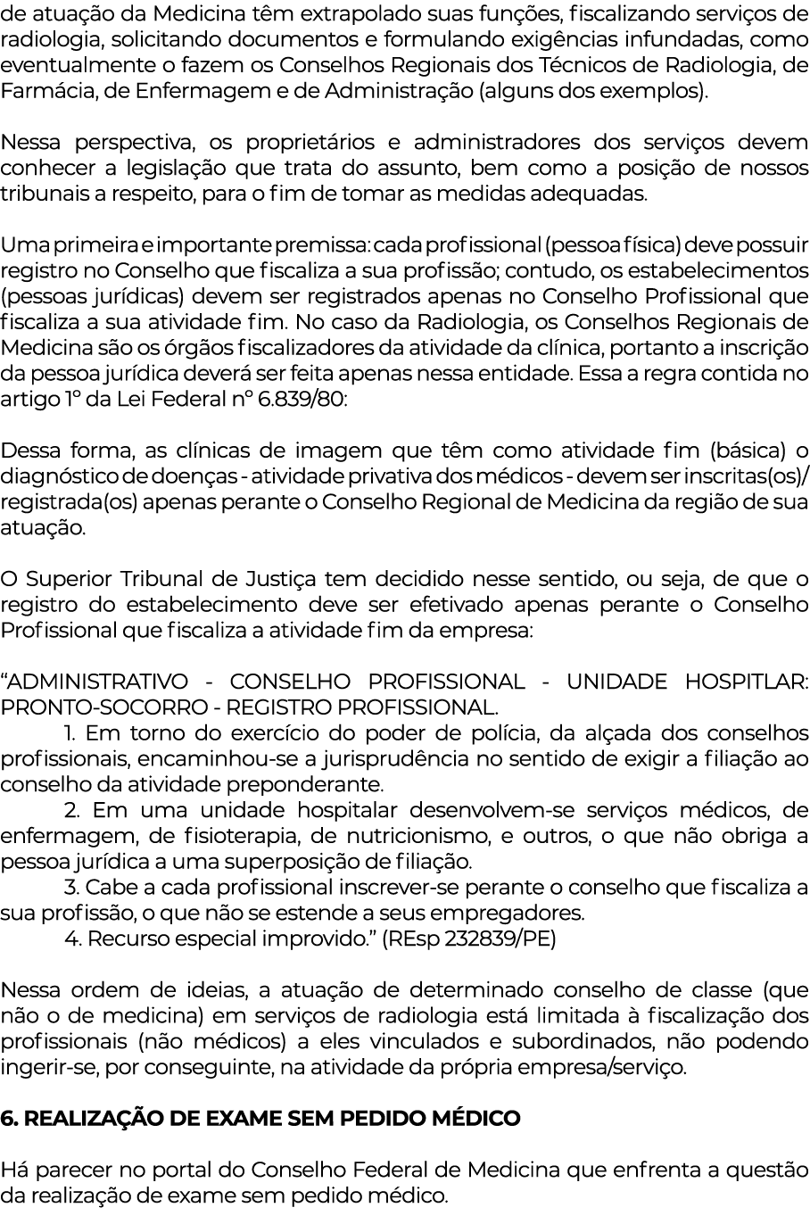 de atuação da Medicina têm extrapolado suas funções, fiscalizando serviços de radiologia, solicitando documentos e fo   