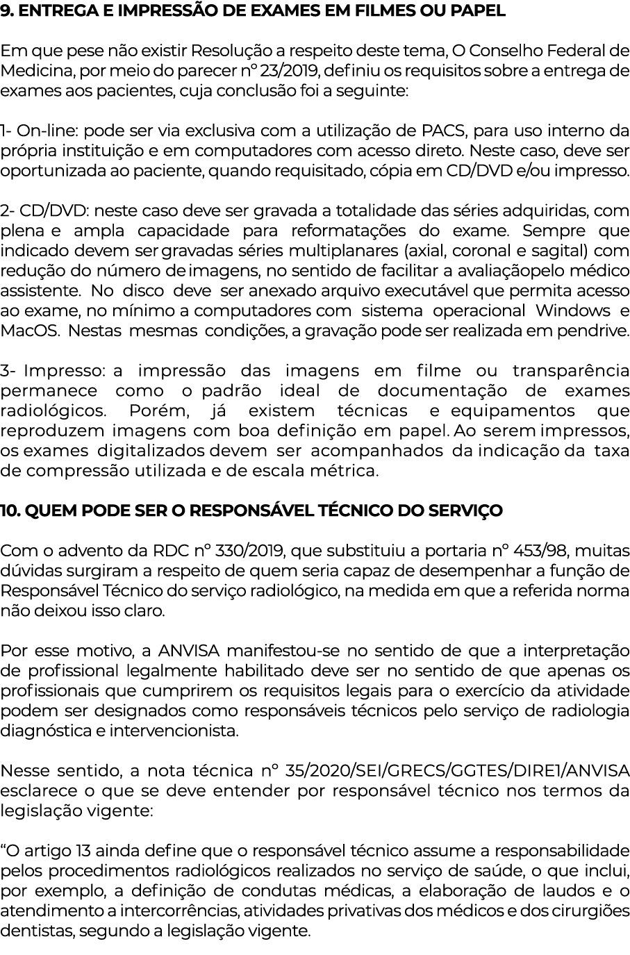 9  ENTREGA E IMPRESSÃO DE EXAMES EM FILMES OU PAPEL Em que pese não existir Resolução a respeito deste tema, O Consel   