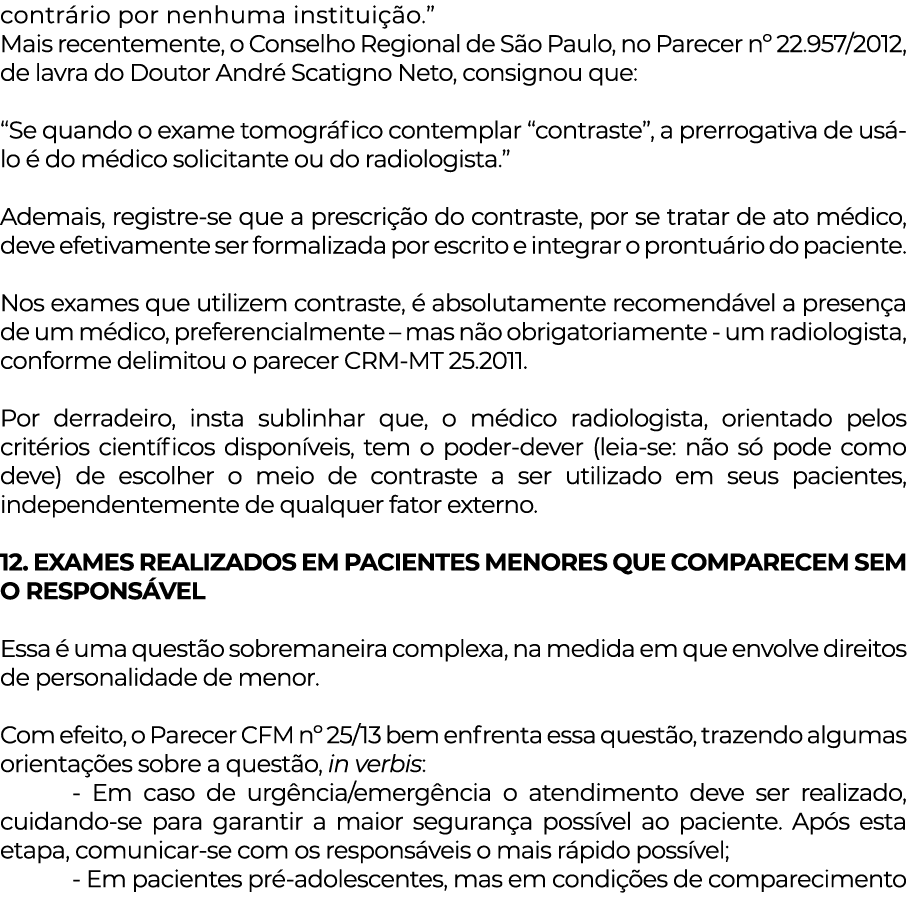 contrário por nenhuma instituição   Mais recentemente, o Conselho Regional de São Paulo, no Parecer n  22 957 2012, d   