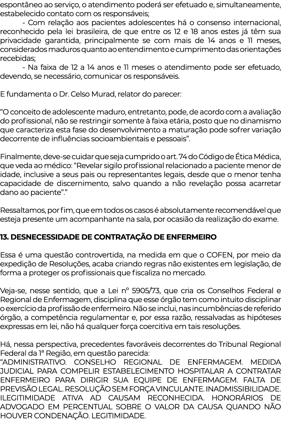 espontâneo ao serviço, o atendimento poderá ser efetuado e, simultaneamente, estabelecido contato com os responsáveis   