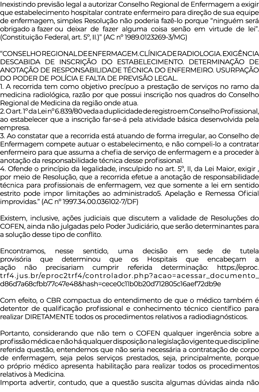 Inexistindo previsão legal a autorizar Conselho Regional de Enfermagem a exigir que estabelecimento hospitalar contra   