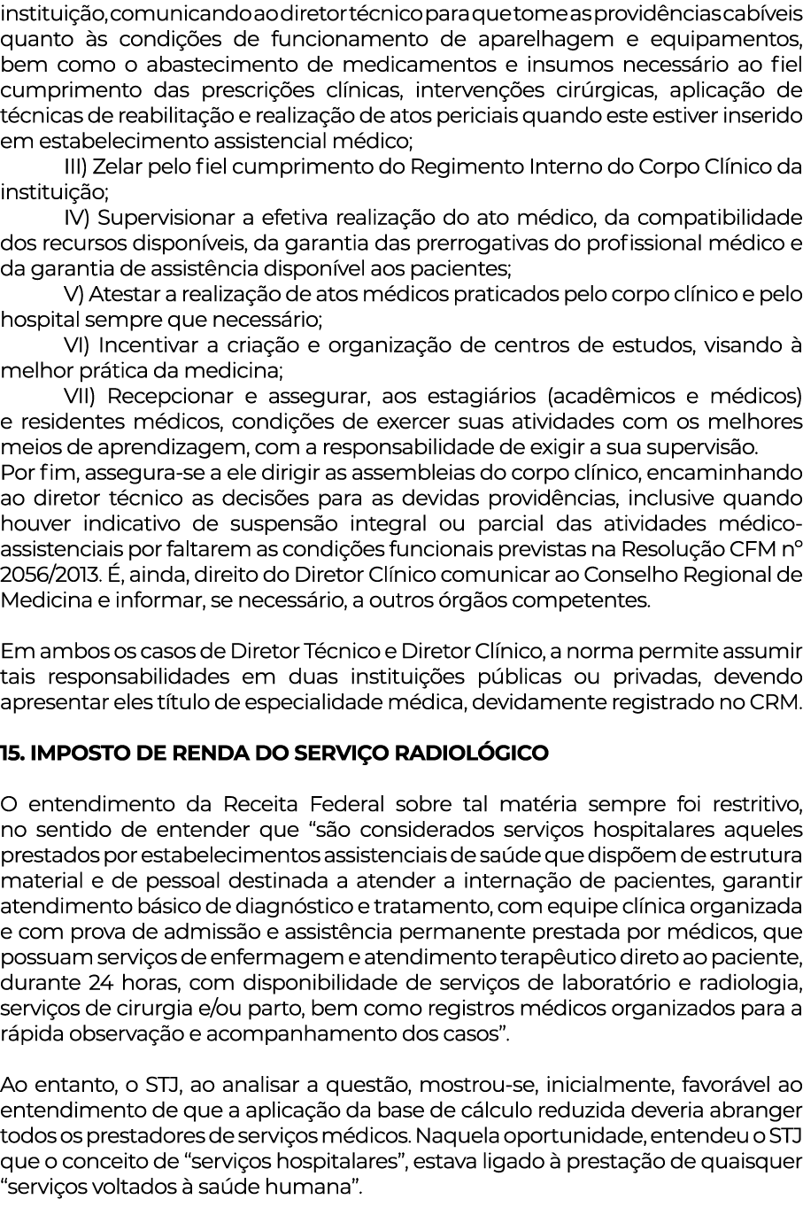 instituição, comunicando ao diretor técnico para que tome as providências cabíveis quanto às condições de funcionamen   