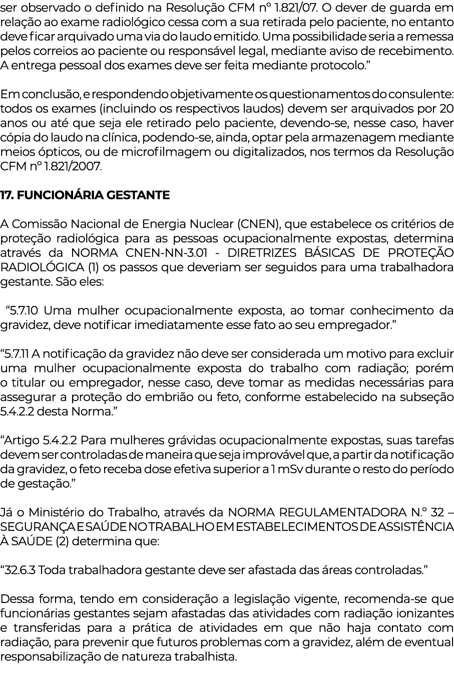 ser observado o definido na Resolução CFM n  1 821 07  O dever de guarda em relação ao exame radiológico cessa com a    