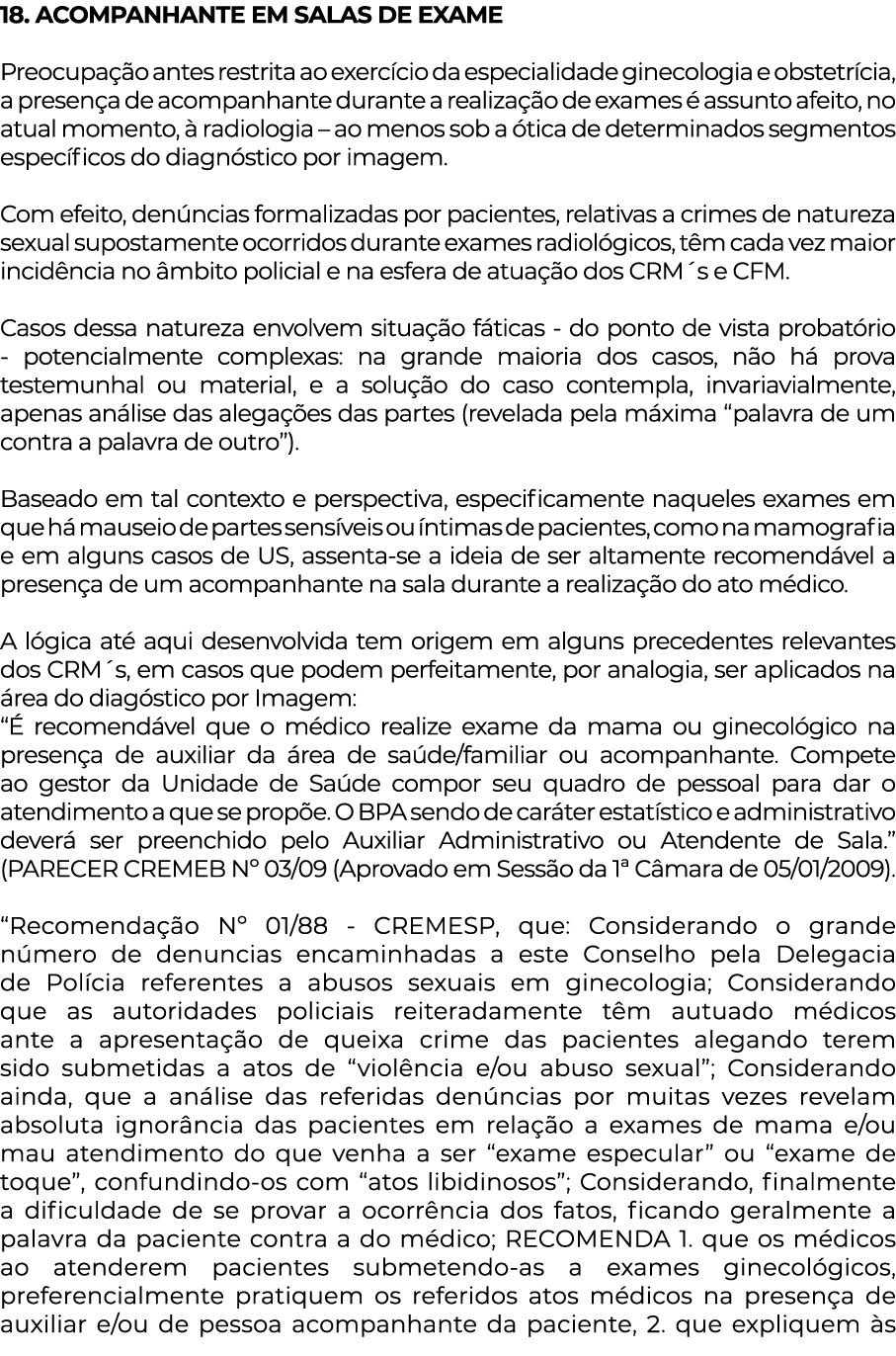18  ACOMPANHANTE EM SALAS DE EXAME Preocupação antes restrita ao exercício da especialidade ginecologia e obstetrícia   