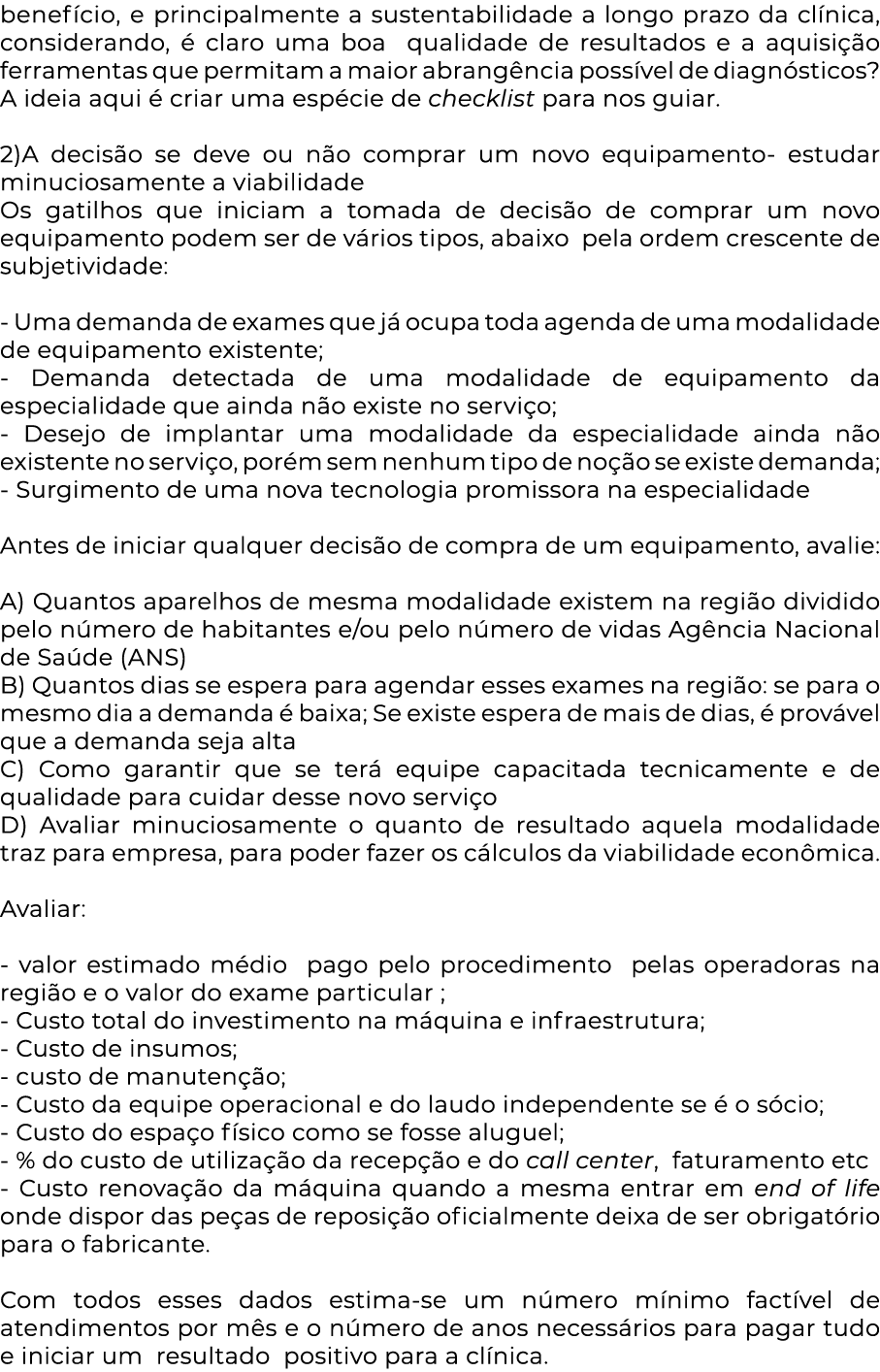benefício, e principalmente a sustentabilidade a longo prazo da clínica, considerando, é claro uma boa qualidade de r   