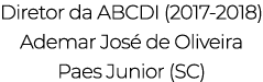 Diretor da ABCDI (2017-2018) Ademar José de Oliveira Paes Junior (SC)