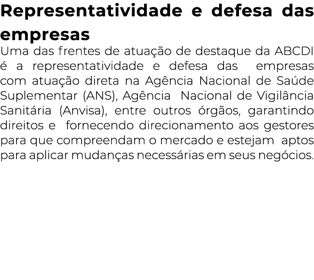 Representatividade e defesa das empresas Uma das frentes de atuação de destaque da ABCDI é a representatividade e def   