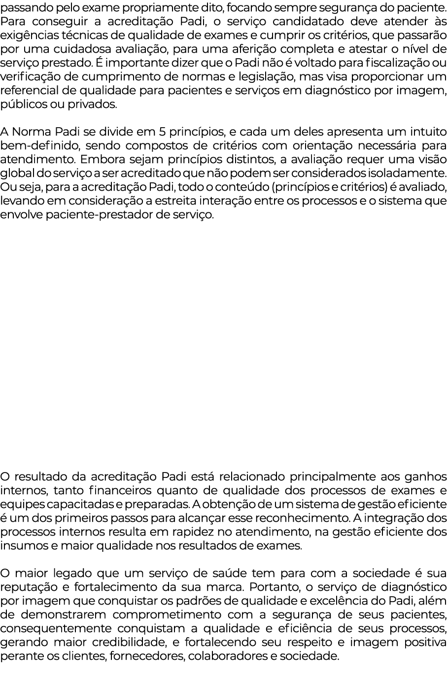 passando pelo exame propriamente dito, focando sempre segurança do paciente  Para conseguir a acreditação Padi, o ser   